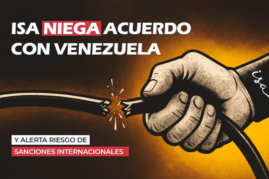 ISA niega acuerdo con Venezuela, alerta riesgo de sanciones